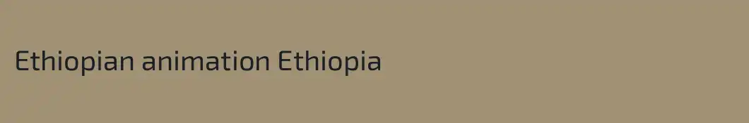 Ethiopian animation Ethiopia